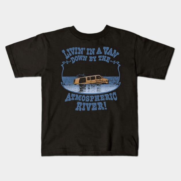 Livin' In A Van Down By The Atmospheric River Kids T-Shirt by Double Overhead